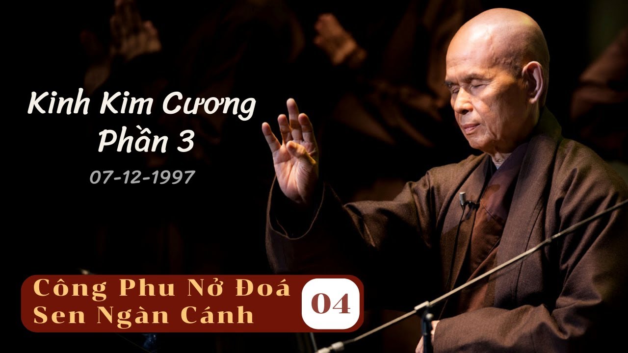 Kinh Kim Cương 03 [CPNĐSNC 04] TS Thích Nhất Hạnh(07-12-1997, Xóm Thượng, Làng Mai)