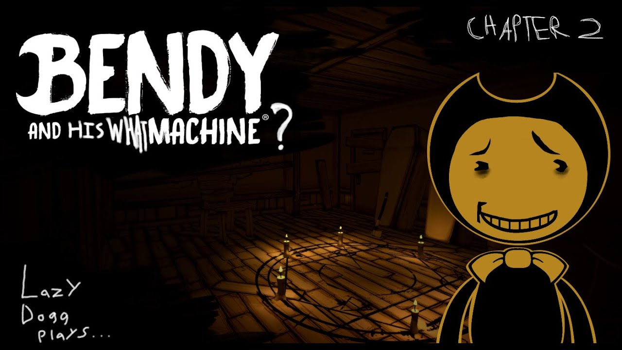 Bendy and his WHAT MACHINE? (Chapter 2)