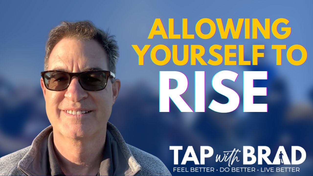 Allow Yourself to Rise - Tapping with Brad Yates