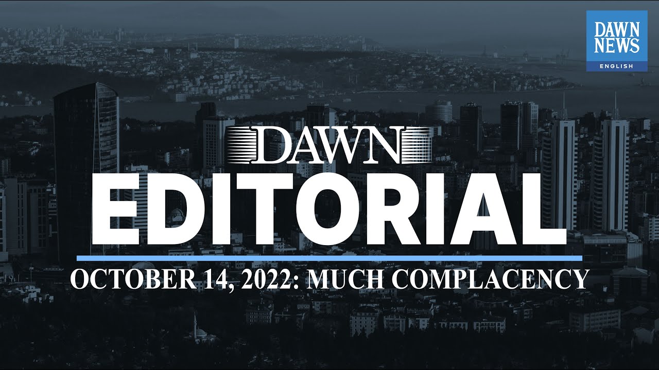 Much Complacency | Editorial | Dawn News English