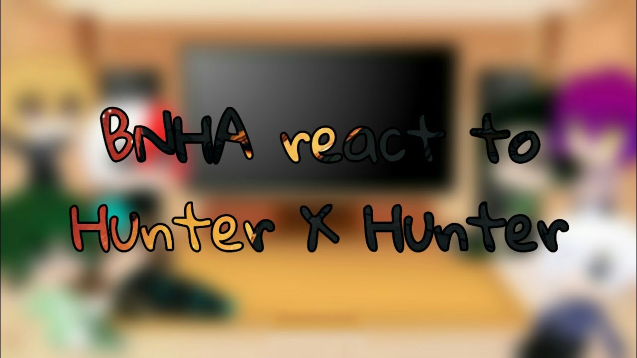 BNHA react to Hunter X Hunter /gacha club/ part 1