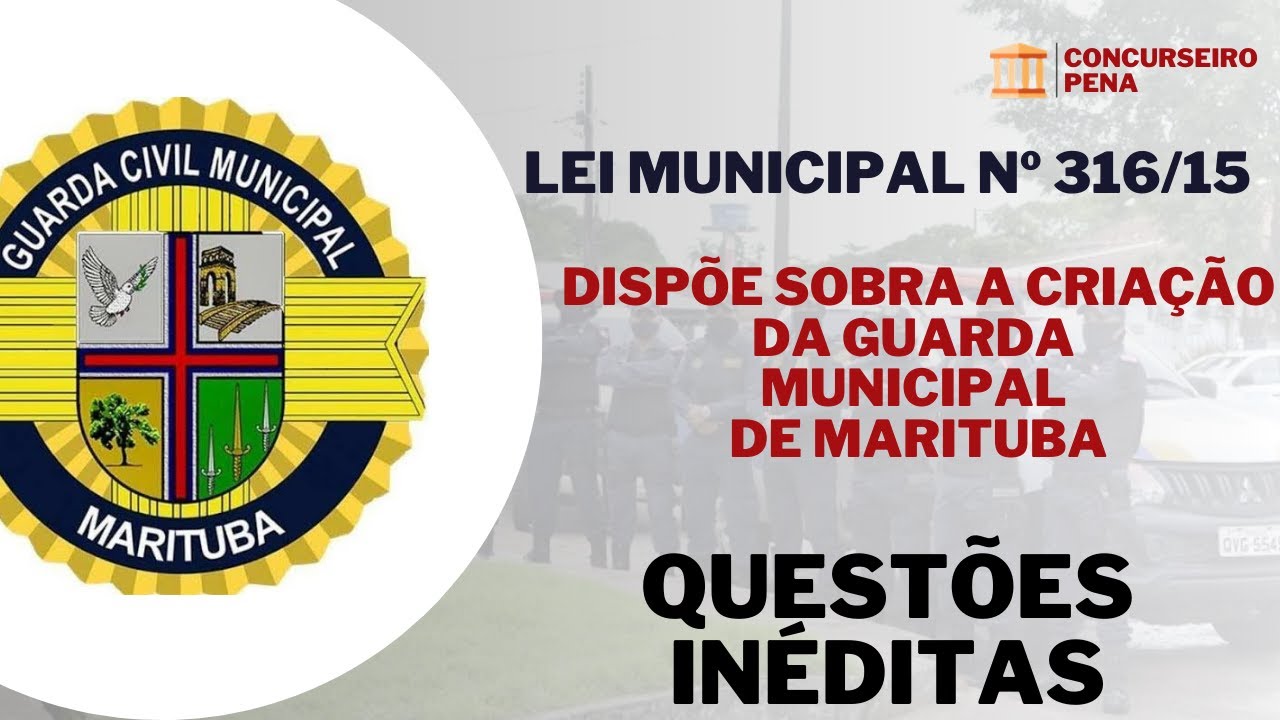 Questões da Lei de Criação da Guarda Municipal de Marituba - Lei Municipal nº 316/15