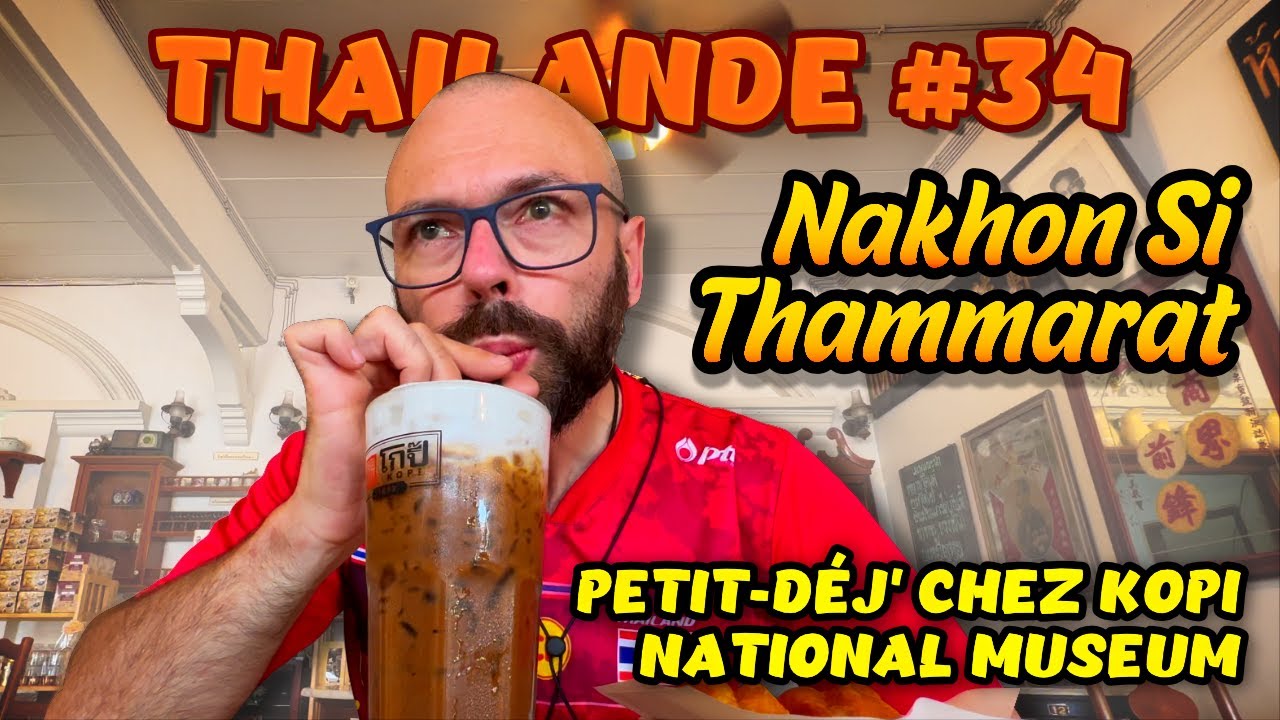 NAKHON SI THAMMARAT : PETIT-DÉJ' CHEZ KOPI & VISITE DU MUSÉE NATIONAL  #thailande #thaïlande