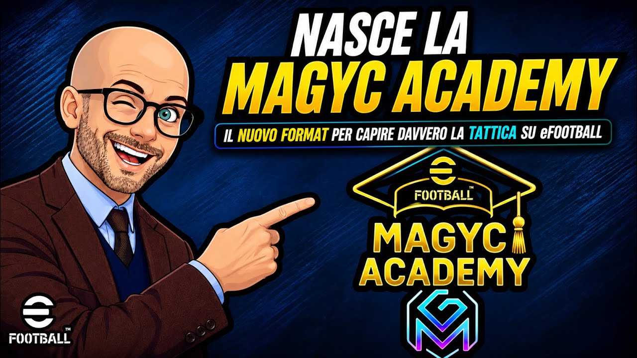 Nasce la Magyc Academy. Il Nuovo Format per Capire Davvero la Tattica su eFootball