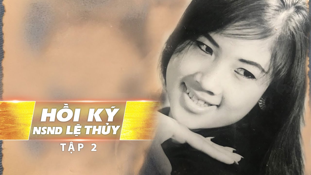 Hồi Ký Lệ Thủy - Tập 2 | Những Chuyện Hậu Trường Khi Bước Vào Nghề Hát