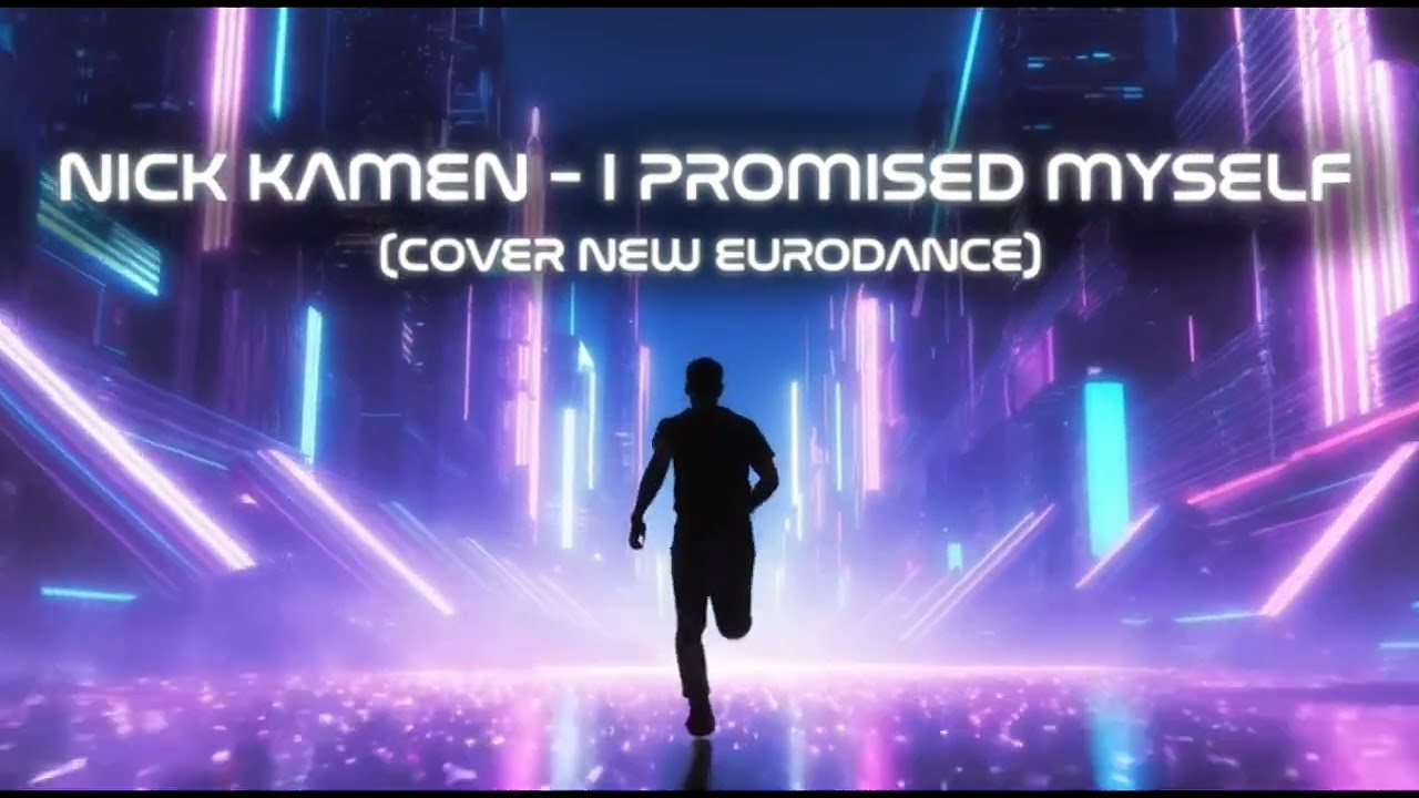 NICK KAMEN-I PROMISED MYSELF (COVER NEW EURODANCE)