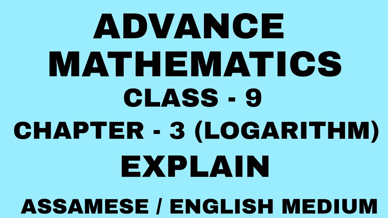 AD. MATHS CLASS 9 CHAPTER 3 (LOGARITHM) EXPLAIN IN BOTH ASSAMESE AND ENGLISH MEDIUM !! EDUCATION HUB