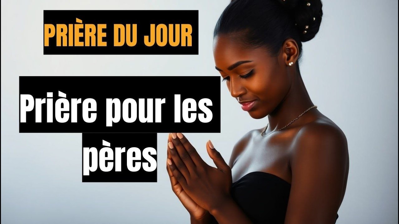 MERCREDI 18 MARS 2026   Prière pour les pères