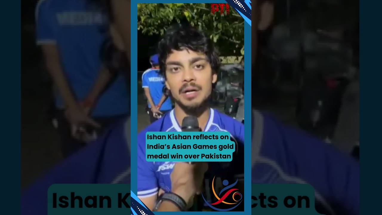 Ishan Kishan reflects on India&rsquo;s Asian Games gold medal win over Pakistan