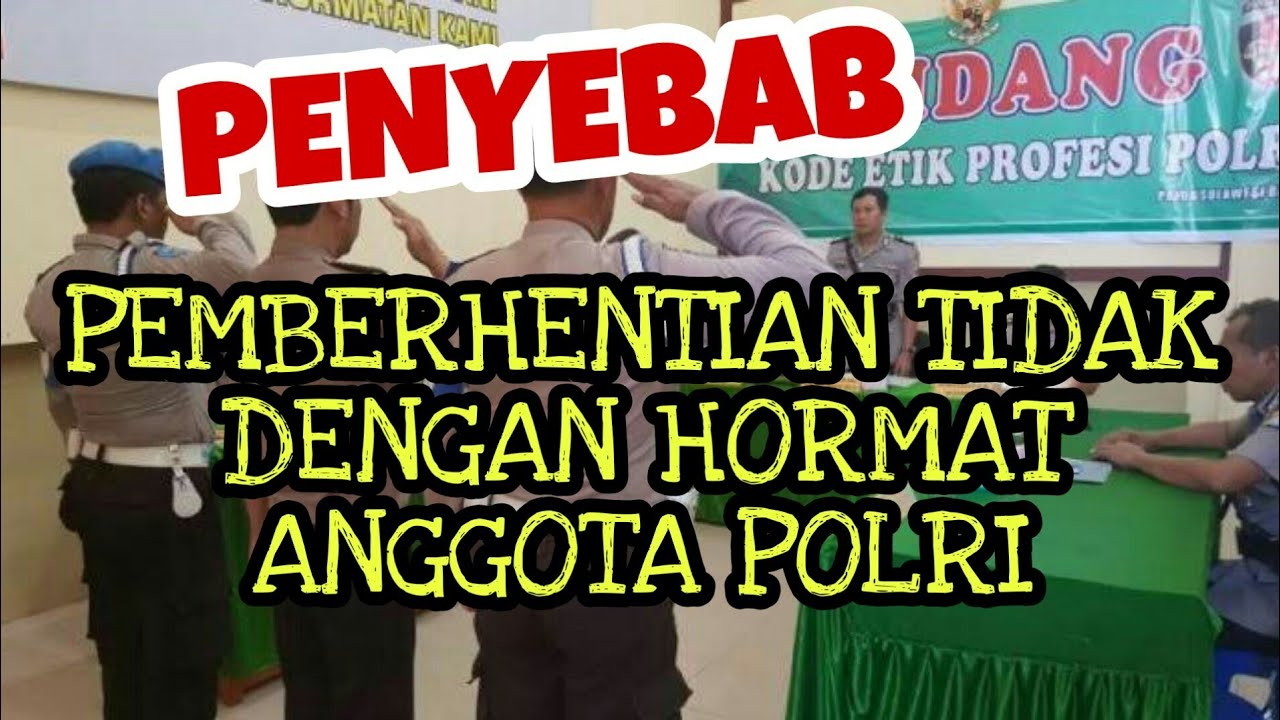 Pemberhentian Tidak Dengan Hormat  ( PTDH ) Anggota Polri