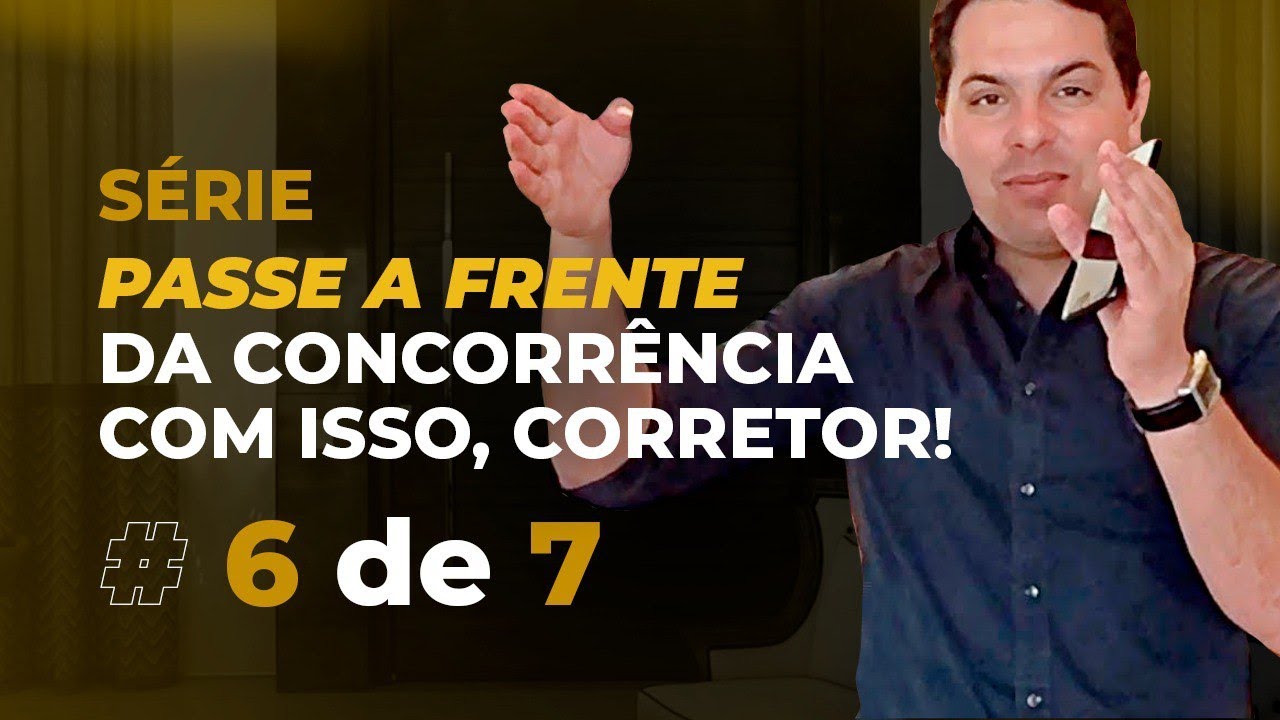 [#6 de 7] Como ser um Corretor de Imóveis que ganha o cliente - Corretor Vencedor