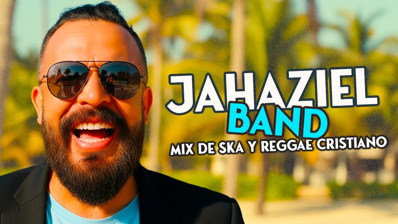 Ska y Reggae Cristiano - Goza con Dios - 1 hora con Jahaziel Band