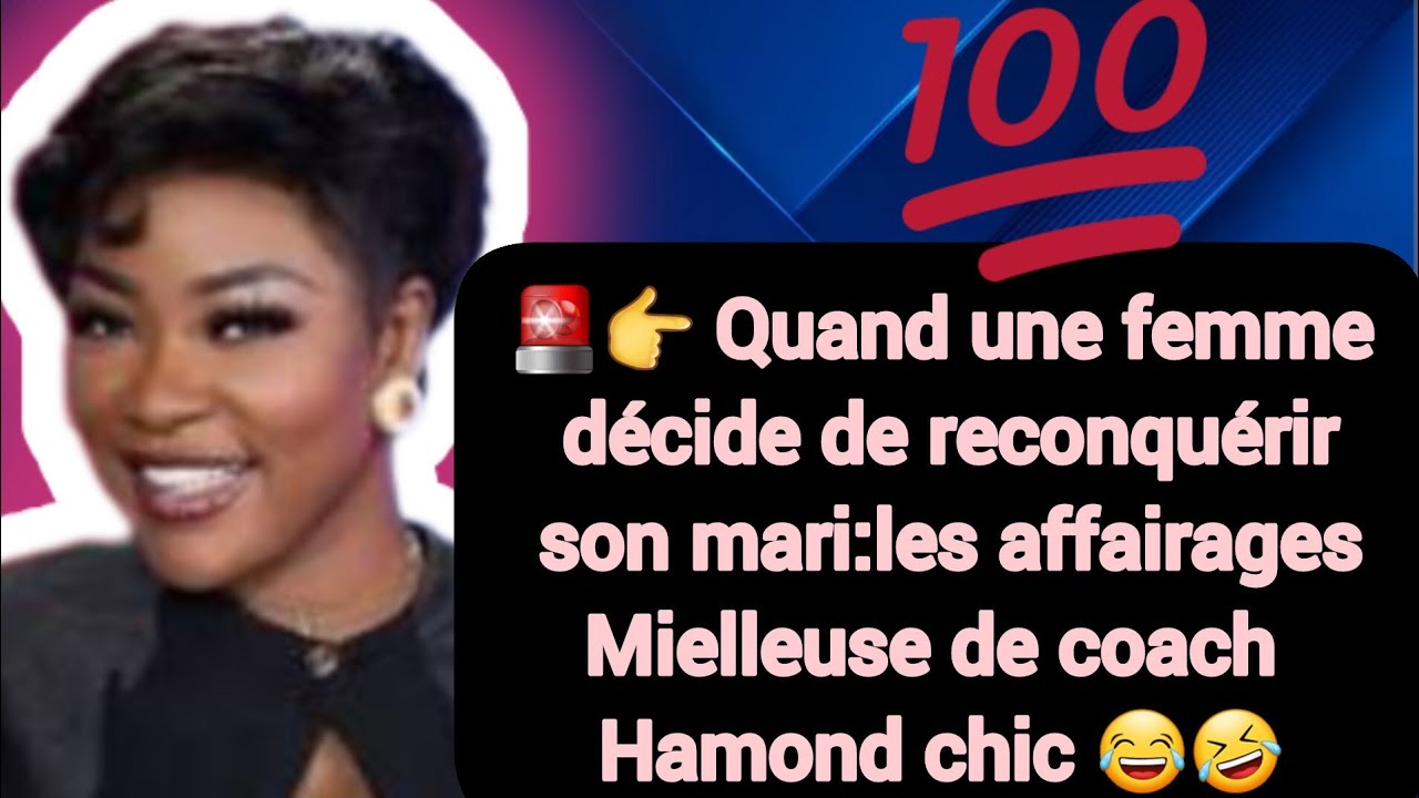 👉 Quand une Femme Décide de Reconquérir son Mari:Les Affairages de Coach Hamond Chic🤣😂💥🔥