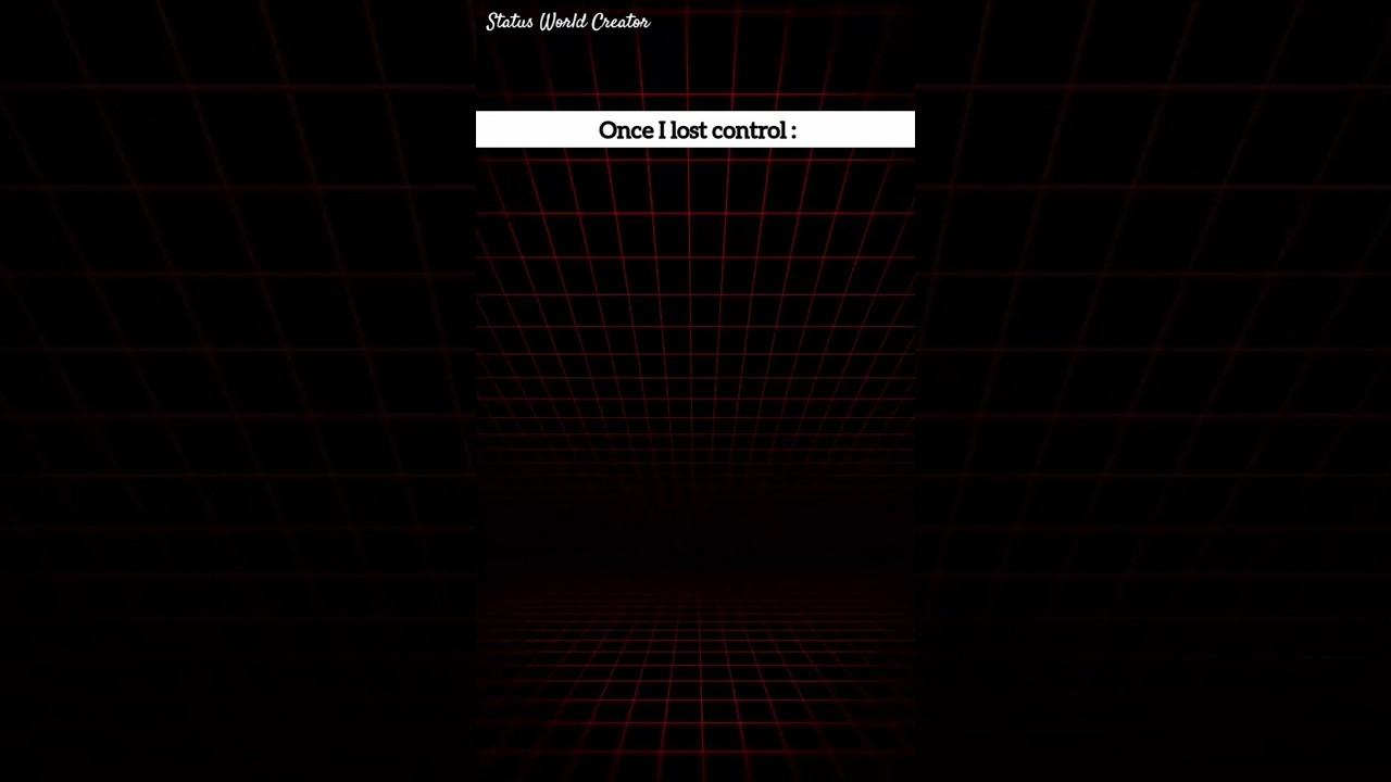 Once I lost my control...
