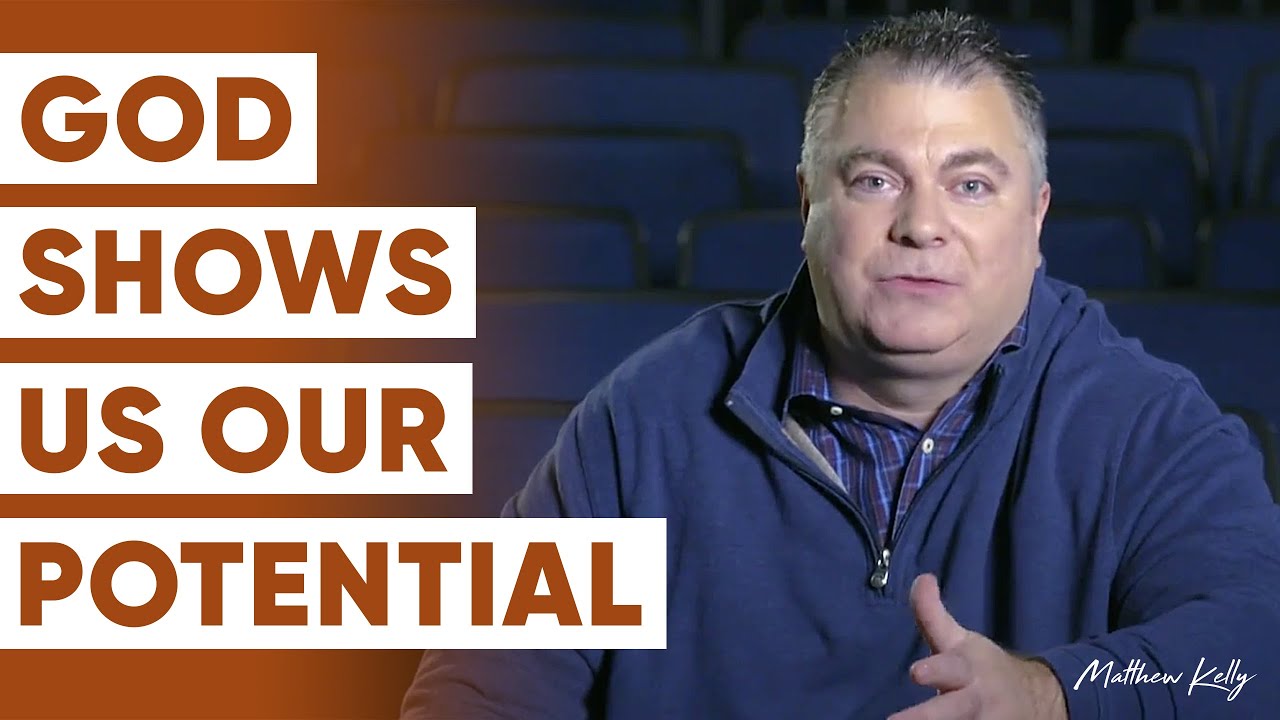 God Shows Us Our Potential - Matthew Kelly