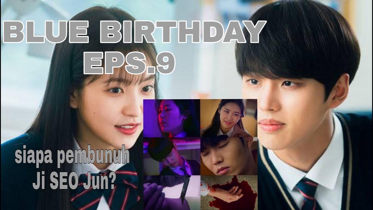 Blue Birthday Eps.9 || Siapa pembunuh Ji SEO Jun?