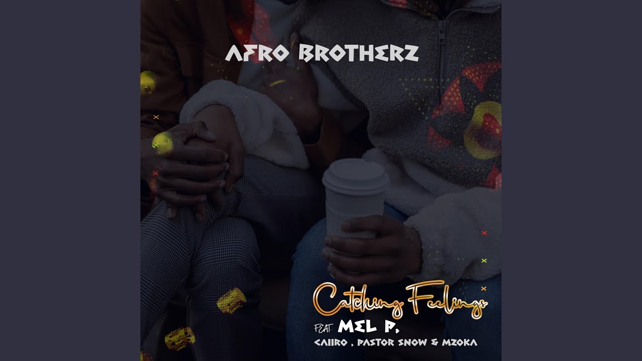 Catching feelings (feat. Melisa Peter, Caiiro, Pastor Snow & Mzoka)