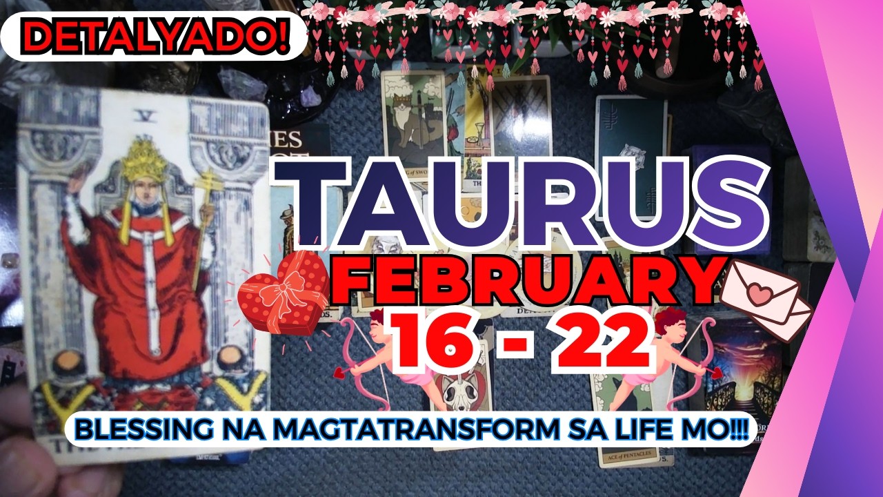 TAURUS Garantisado Na! MAY BASBAS KA! THIS IS YOUR CHANCE! Totoong Magpapaligaya Sayo! FEB. 16 - 22