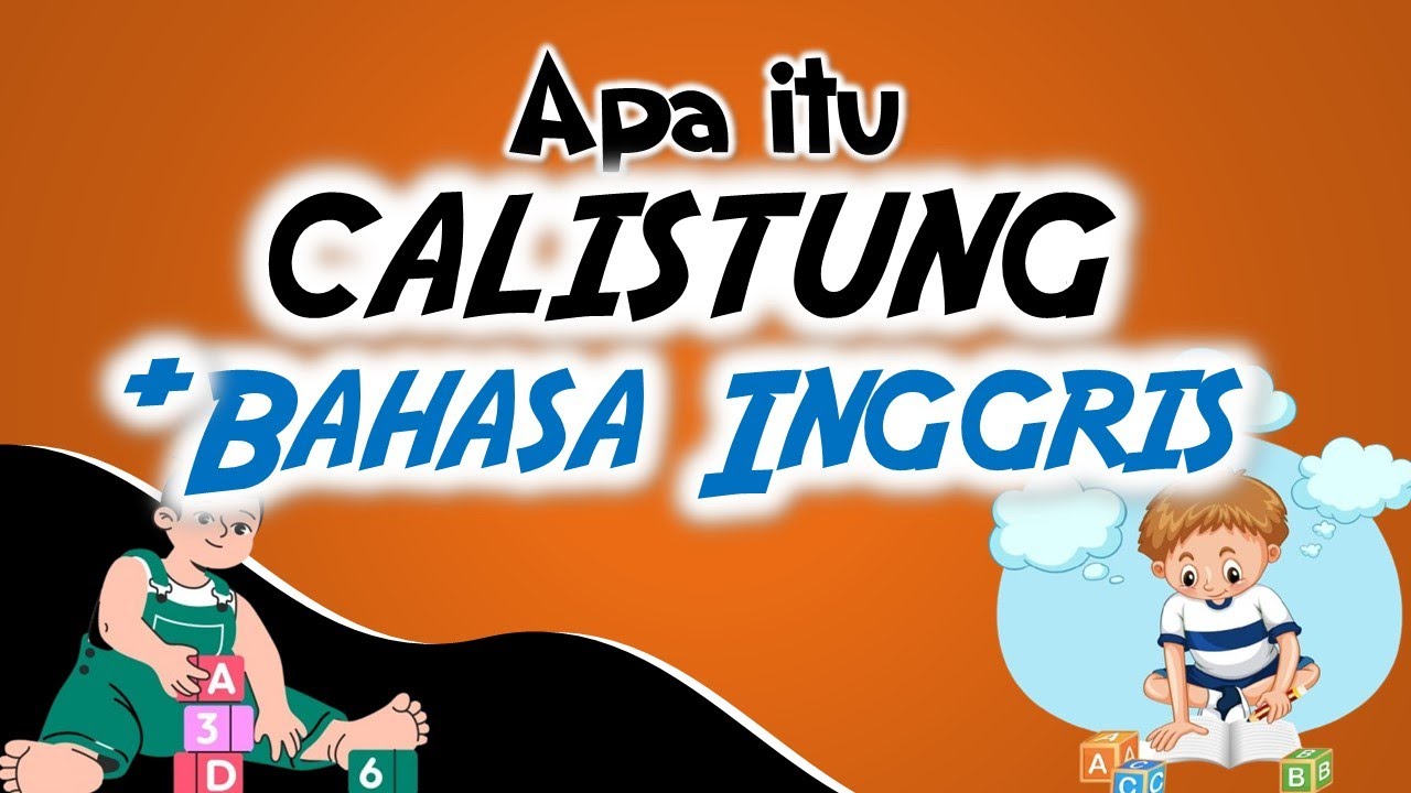 Apa itu CALISTUNG (Baca, Tulis, Berhitung) + Bahasa Inggris