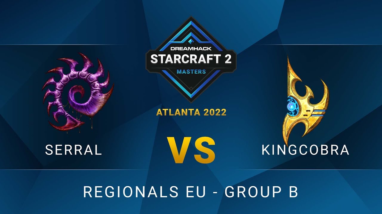 SC2 - Serral vs KingCobra - DreamHack SC2 Masters: Atlanta 2022 - Group B - EU