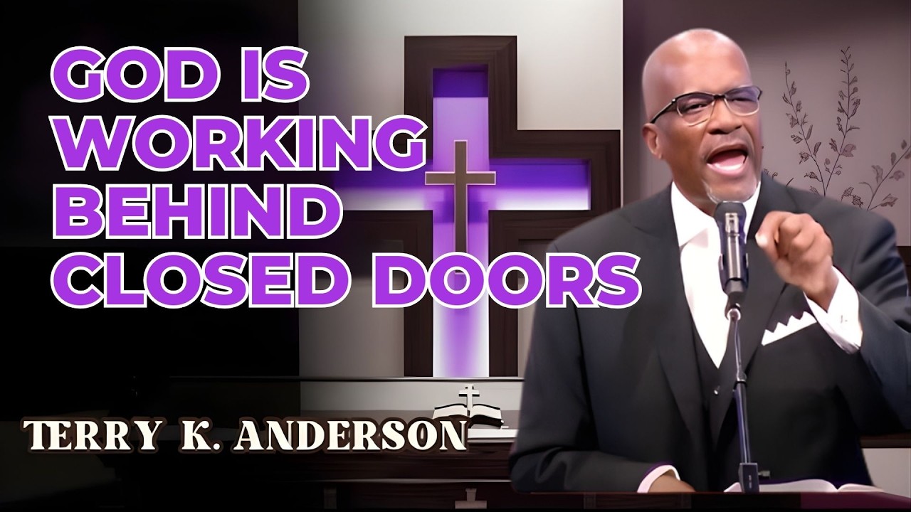 GOD IS WORKING BEHIND CLOSED DOORS | CHRISTIAN SERMON | REV. TERRY K. ANDERSON