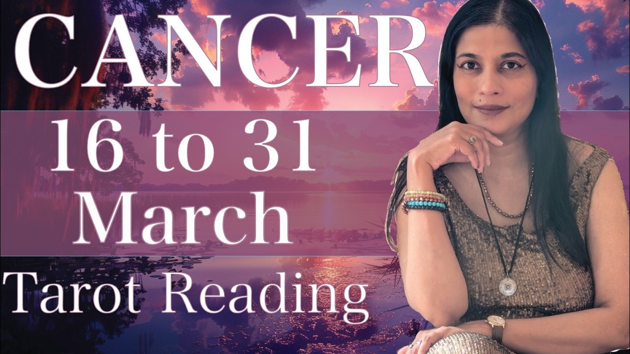 CANCER Tarot reading from 16 to 31 March 2026