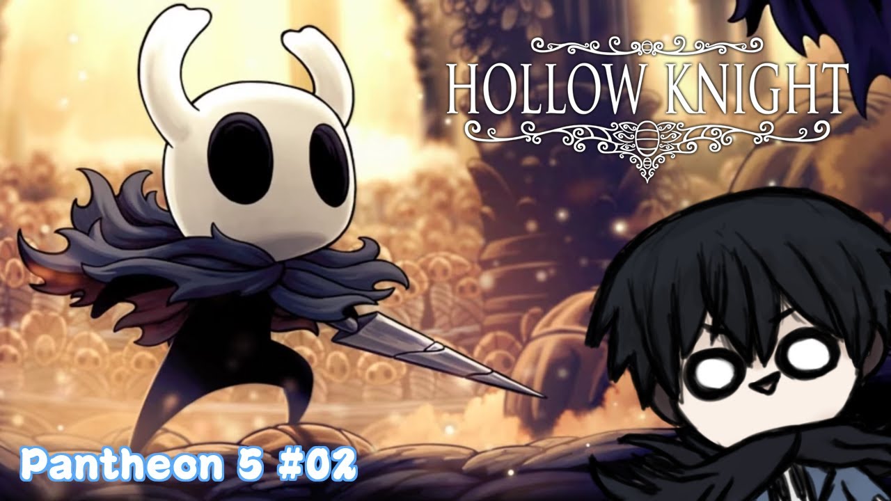 【Hollow Knight】Pantheon 5. Session #02
