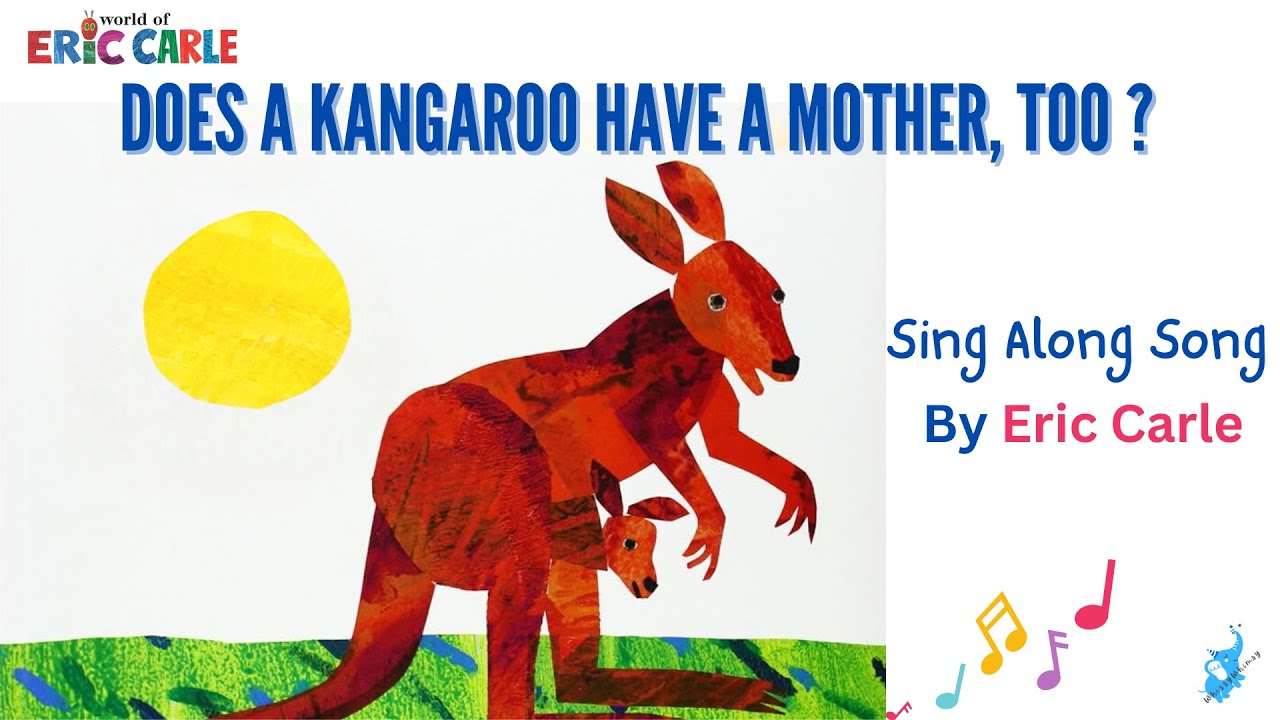 Does a Kangaroo have a mother, too 🦘| Sing Along Song by Eric Carle