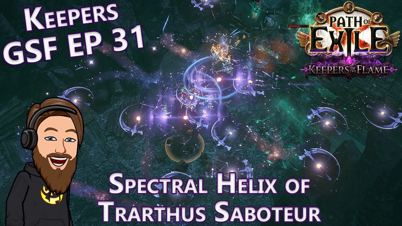 New Build! Act 1-8 Spectral Helix of Trarthus Saboteur - Keepers GSF EP 31