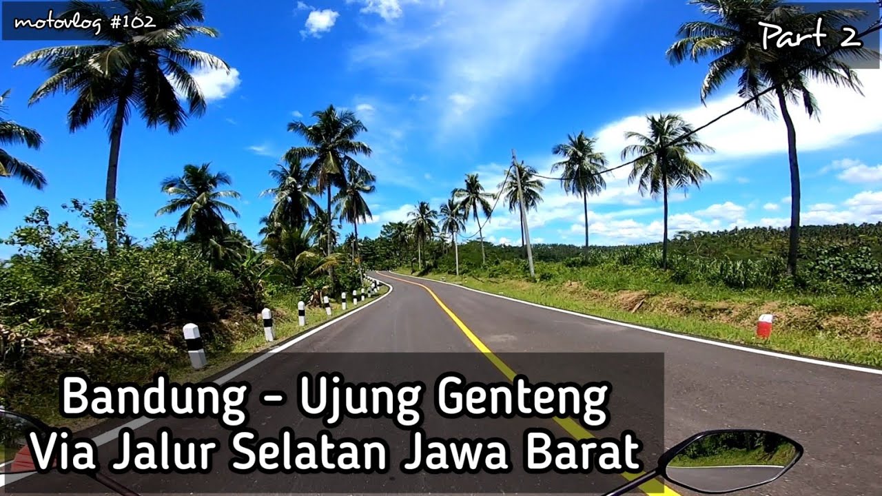 Touring Bandung Ujung Genteng via Jalur Selatan Jawa Barat ( Bag 2)