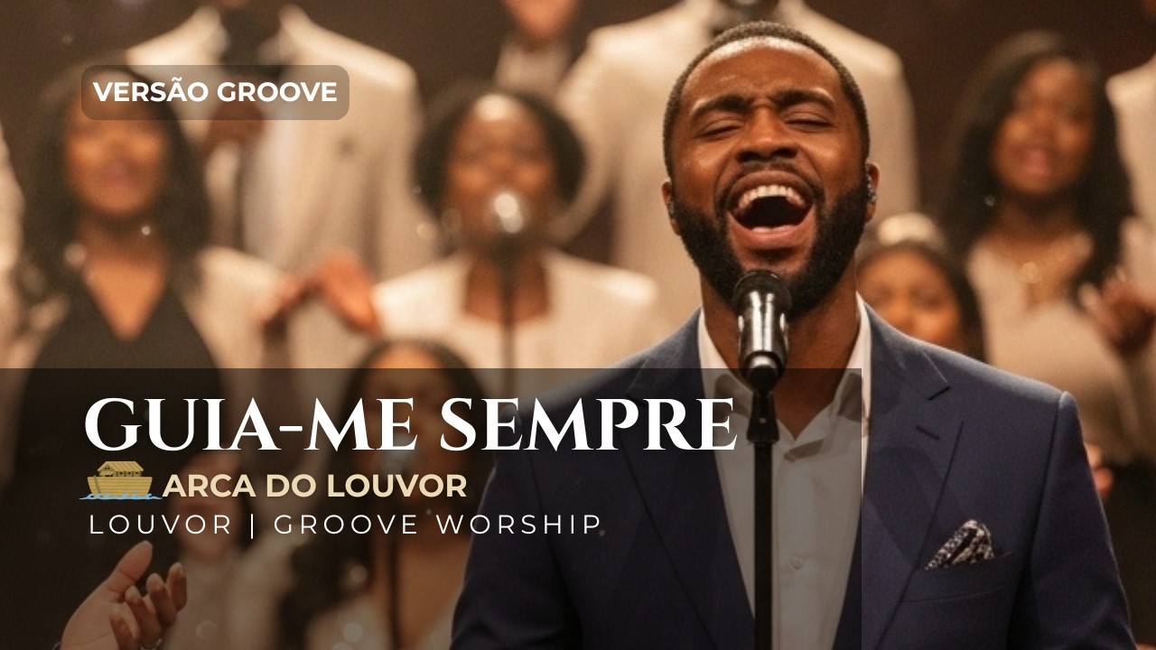 Guia-me Sempre, Meu Senhor🎵✨ (Versão Groove) | Arca do Louvor