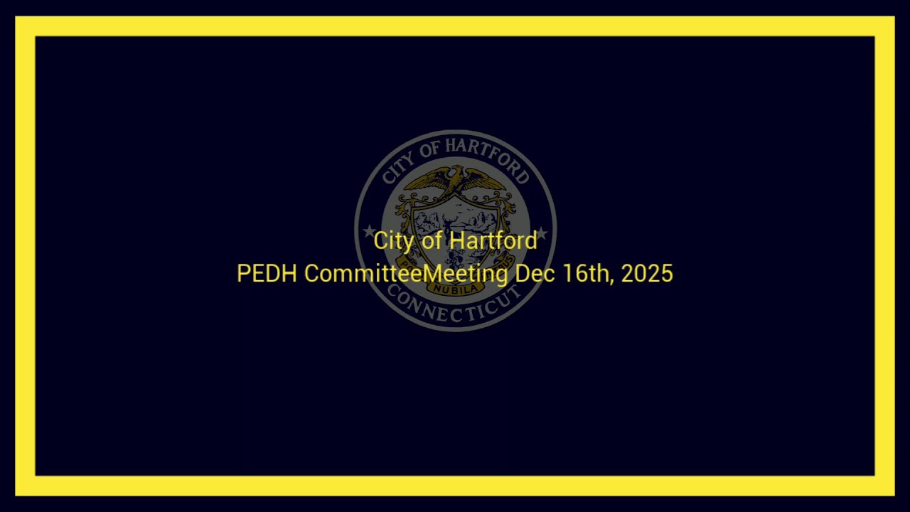 City of Hartford PEDH Committee Meeting Dec 16th, 2025