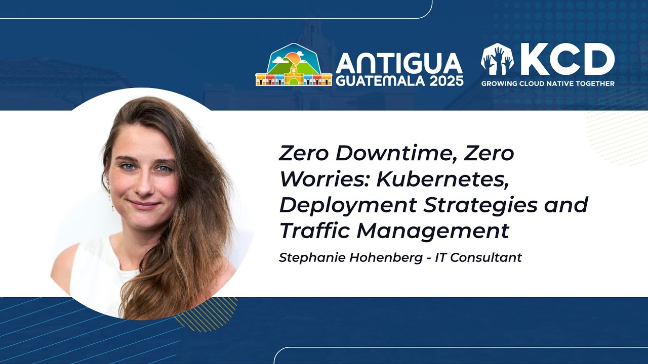 Zero Downtime, Zero Worries: Kubernetes Deployment Strategies and Traffic Management, Stephanie H.