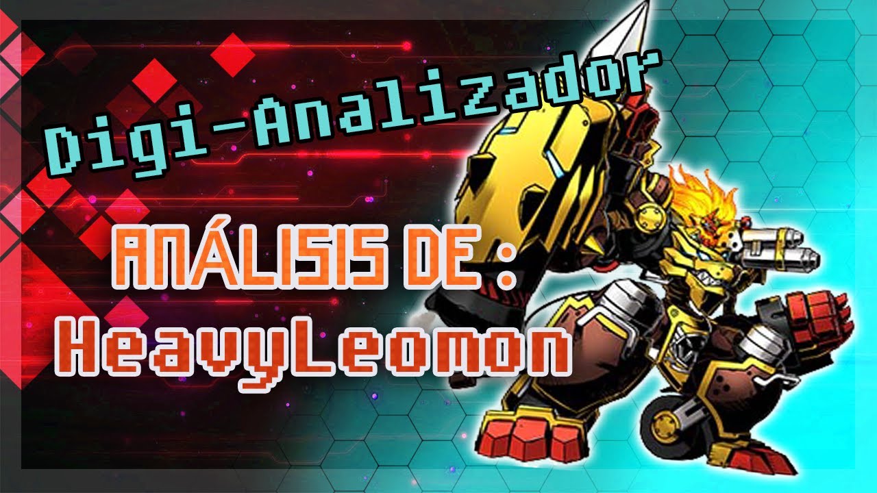 DIGI-ANALIZADOR | An&aacute;lisis de HEAVY LEOMON (ヘヴィーレオモン), El LEOMON M&aacute;s MAMAD&Iacute;SIMO de todos
