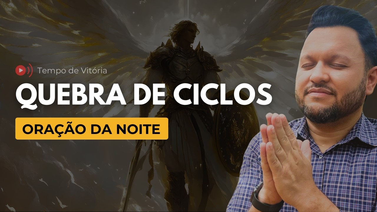 Oração da Noite com Bispo Castelo – Último Dia da Campanha Livrai-nos do Mal | Quebra de Ciclos
