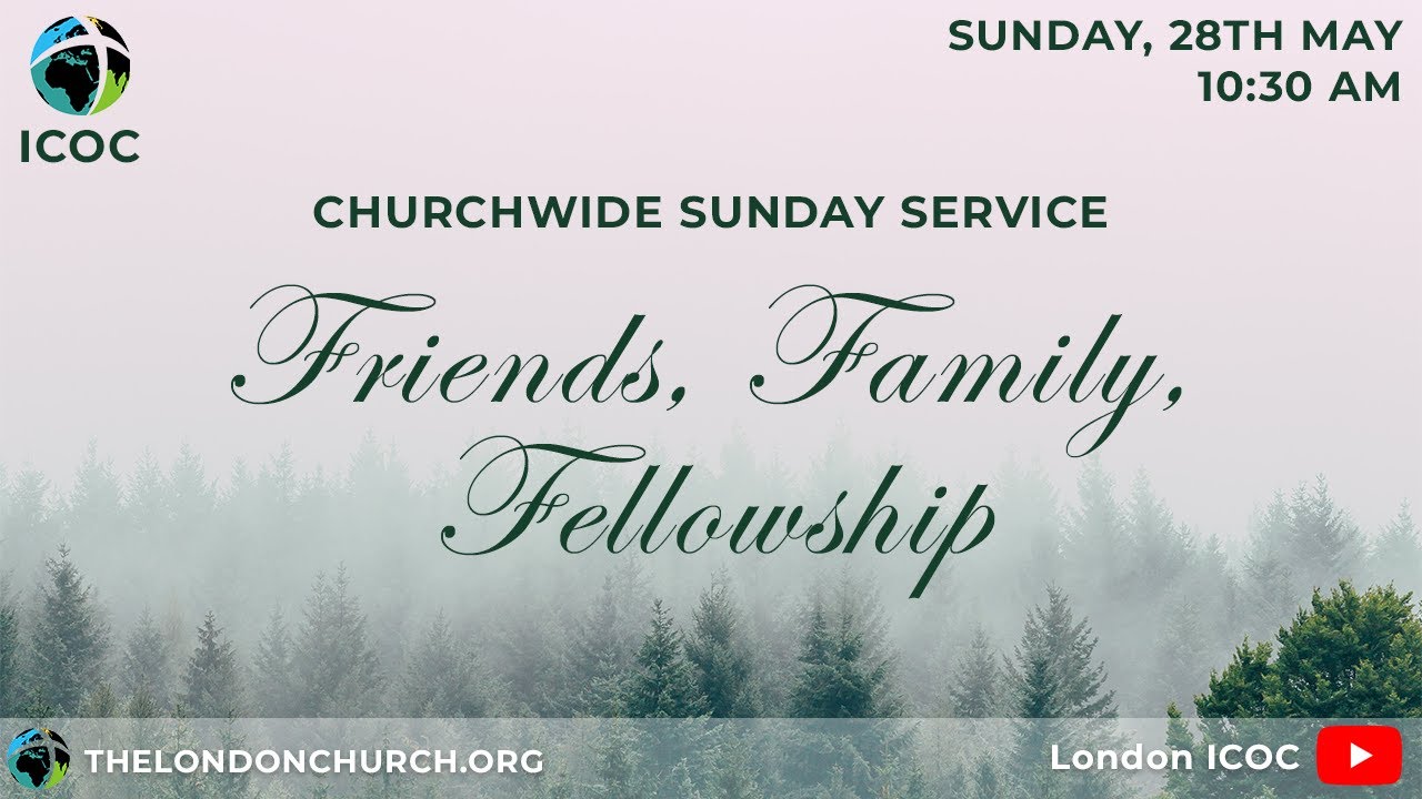 Friends, Family, Fellowship | Online Church Service | 28th May 2023