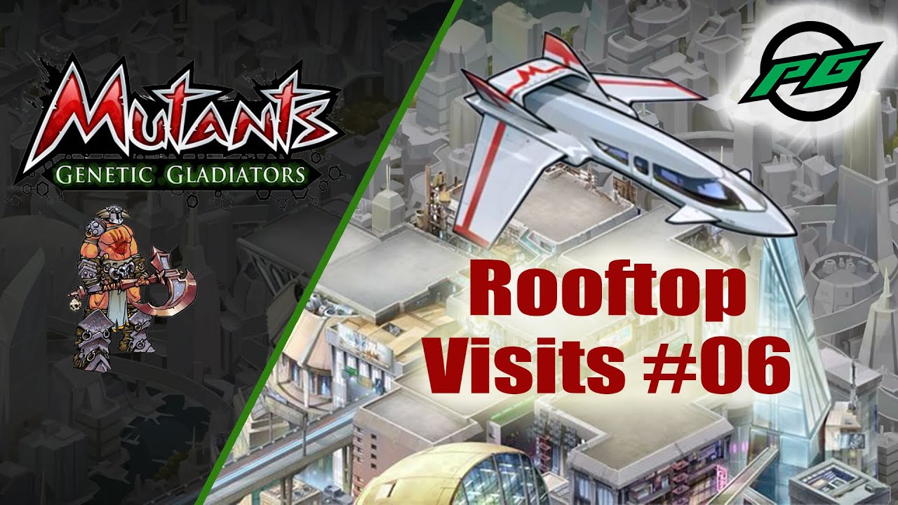 Rooftop Visits E006 | Mutants: Genetic Gladiators