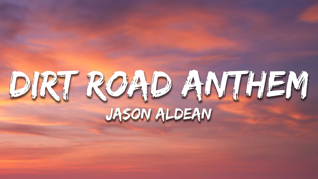 Jason Aldean - Dirt Road Anthem (Lyrics)