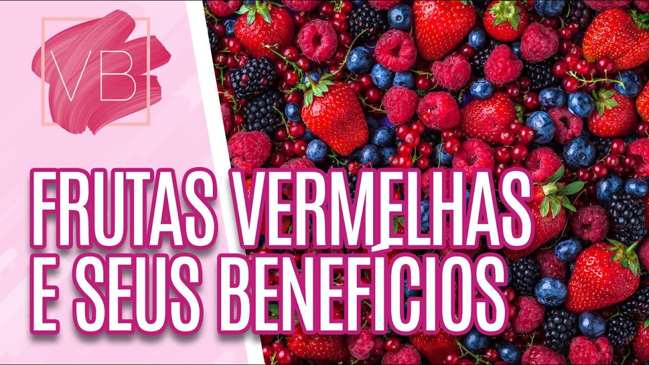 Saiba os benefícios das frutas vermelhas na estética e na cognição - Você Bonita (08/06/2022)