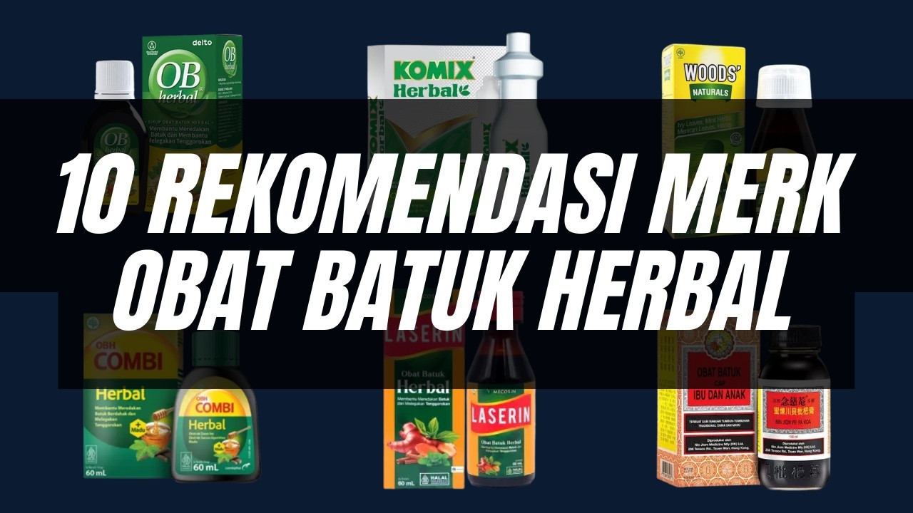 10 REKOMENDASI MERK OBAT BATUK HERBAL TERBAIK