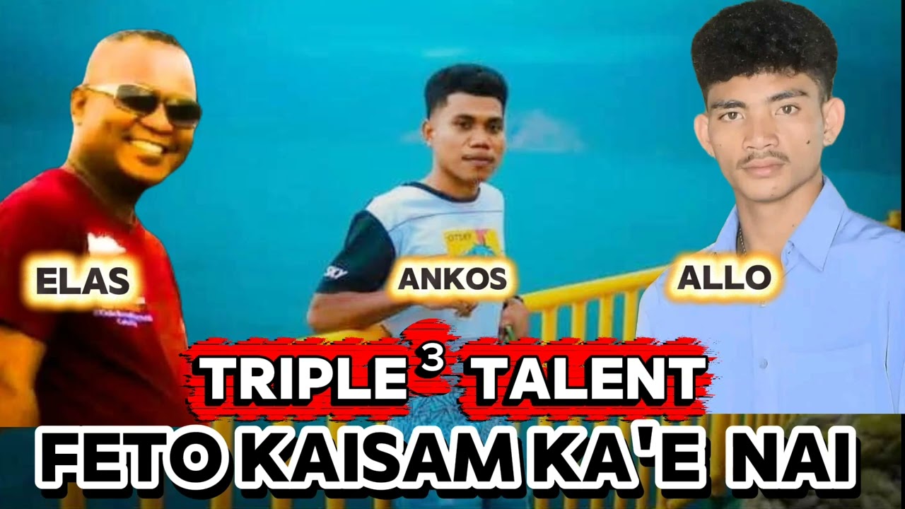 LAGU DAWAN 2026 || KOLABORASI by TRIPLE ³ TALENT || FETO KAISAM KA'E NAI || Cipt : ANKOS.🎹🎤