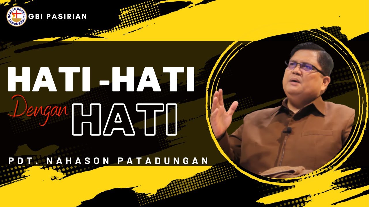 Hati - hati dengan Hati | Pdt. Nahason Patadungan
