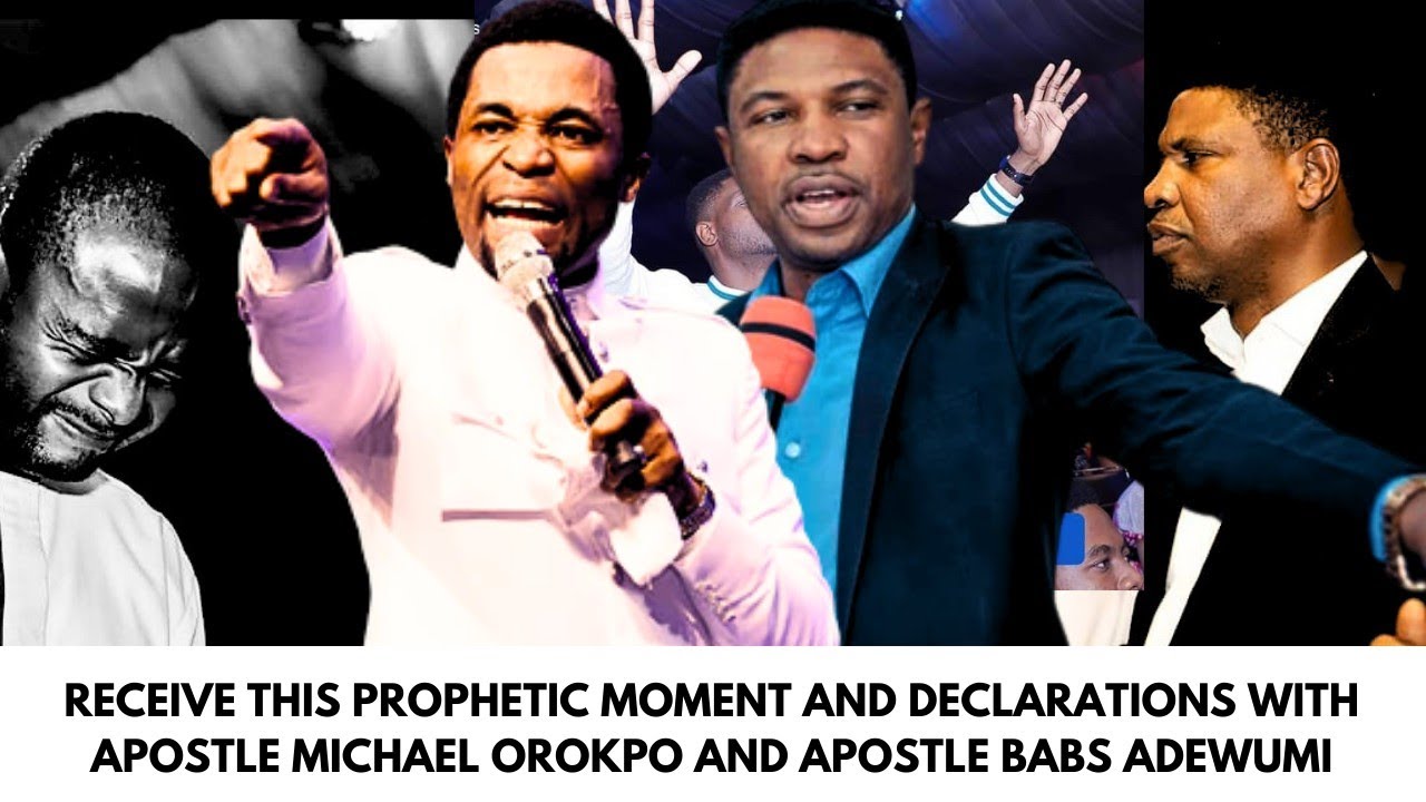 RECEIVE THIS PROPHETIC MOMENT AND DECLARATIONS WITH APOSTLE MICHAEL OROKPO AND APOSTLE BABS ADEWUMI