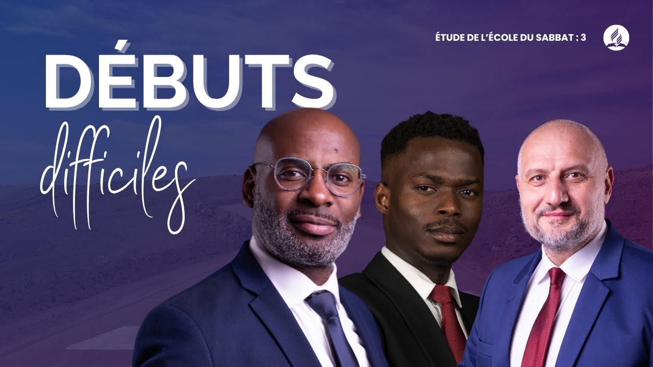 Débuts Difficiles | Étude de l'école du Sabbat 03 EDS | Adventiste