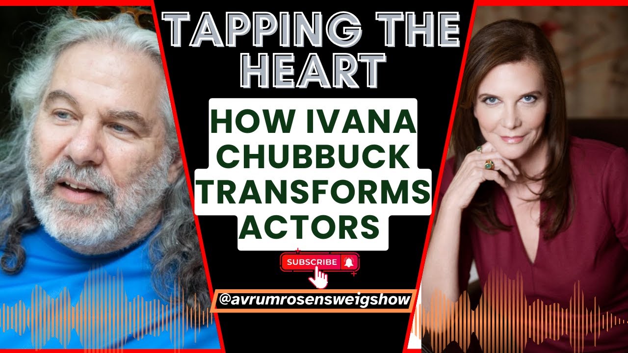 Tapping The Heart: How Ivana Chubbuck Transforms Actors @avrumrosensweigshow