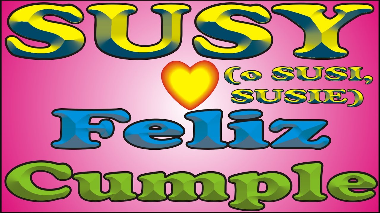 FELIZ CUMPLEAÑOS SUSY - FELIZ CUMPLE DEDICADO - MAÑANITAS