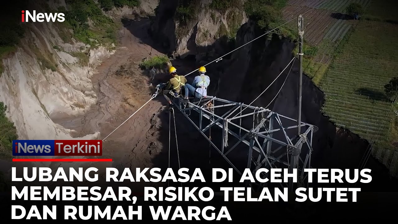 ZONA MERAH! Lubang Raksasa di Aceh Tengah Membesar, Ancam Telan SUTET hingga Permukiman Warga