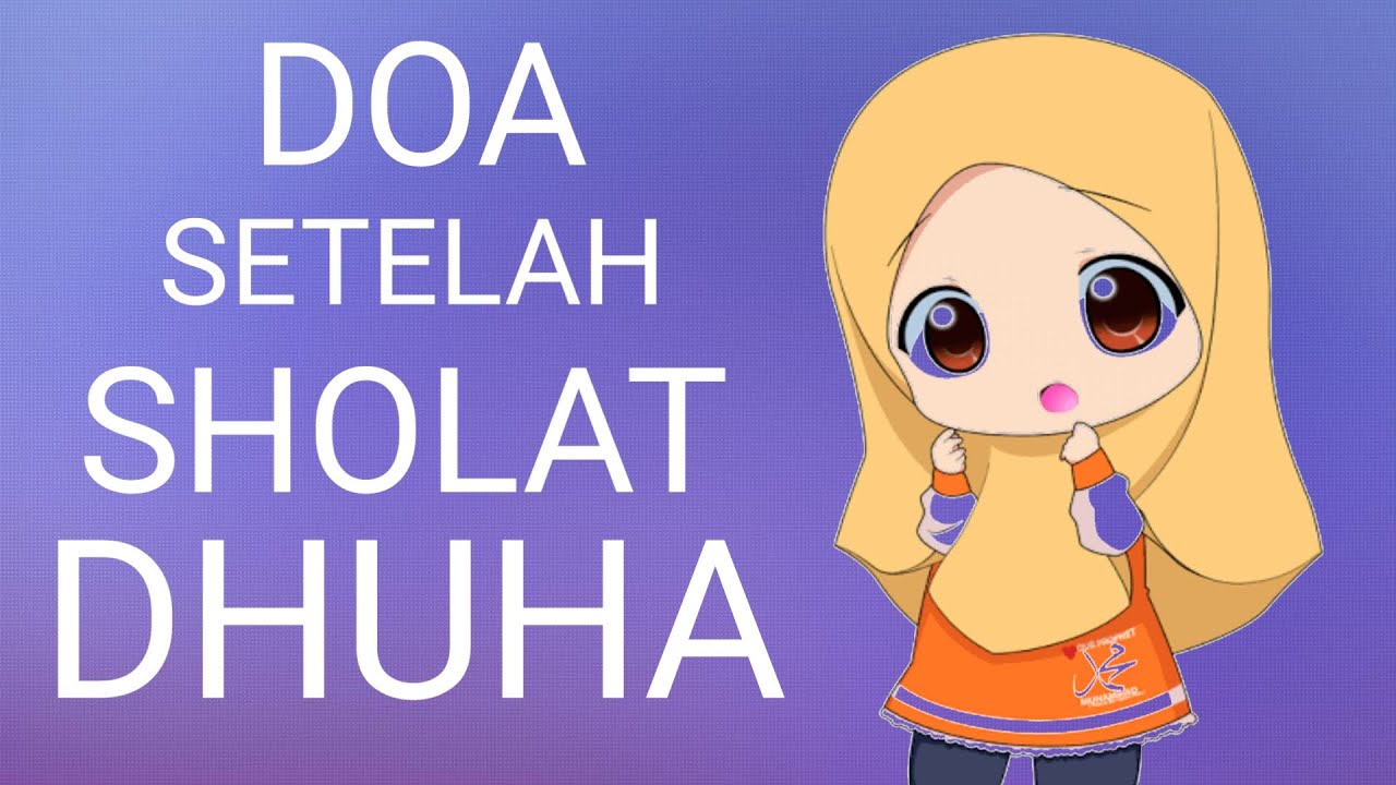DOA SETELAH SHOLAT DHUHA