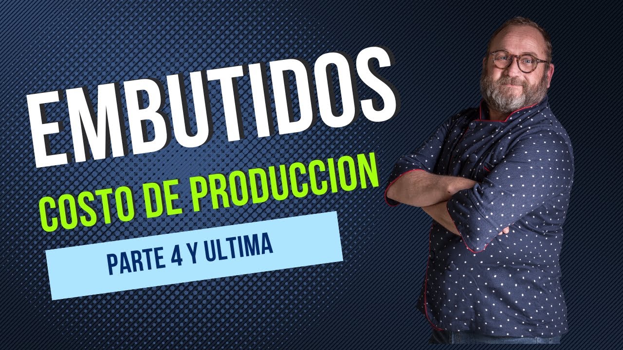 EMBUTIDOS. COSTOS DE PRODUCCION (ultima parte)