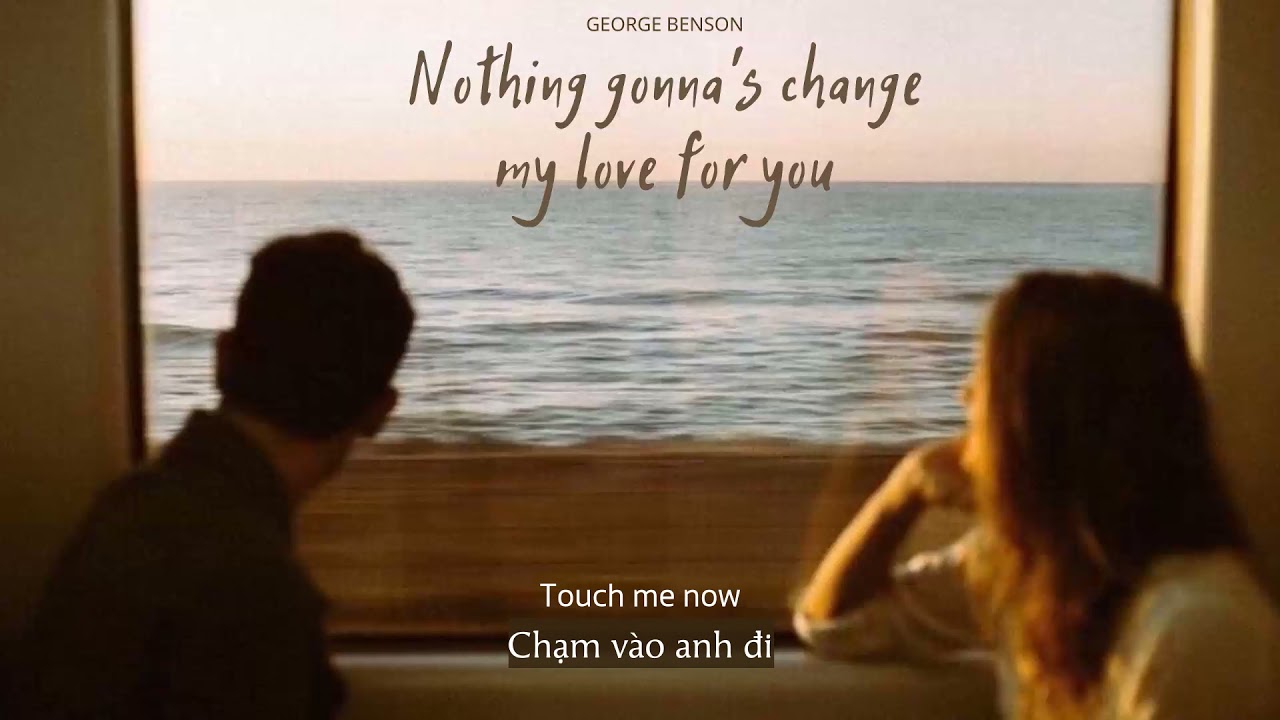 Vietsub | Nothing's Gonna Change My Love for You - George Benson | Nhạc Hot TikTok | Lyrics Video
